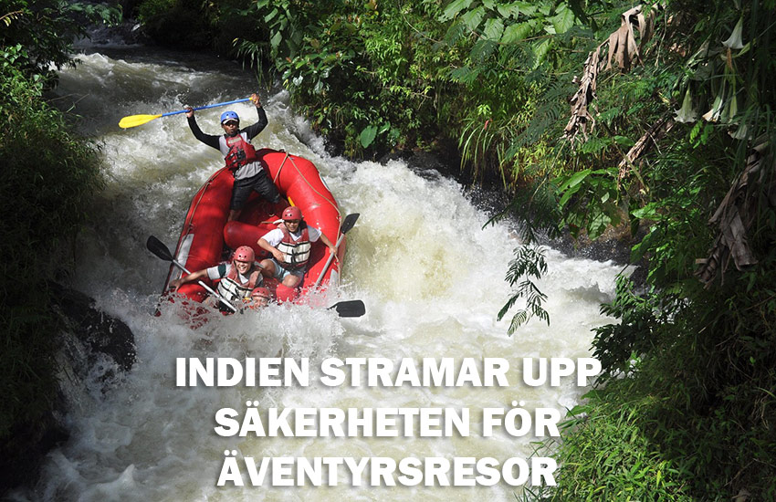 Forsränning på forsande bäck: Indien stramar upp säkerheten för äventyrsresor