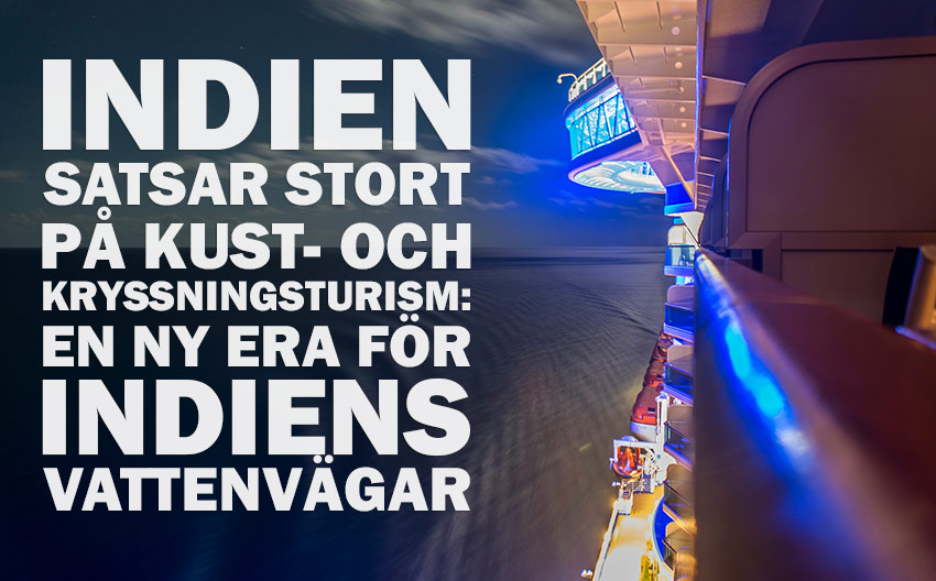 Indien satsar stort på kust- och kryssningsturism: En ny era för Indiens vattenvägar
