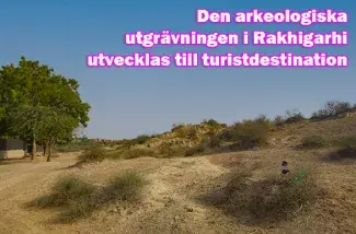 Den arkeologiska utgrävningen i Rakhigarhi utvecklas till turistdestination