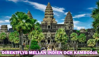 Direktflyg mellan Indien och Kambodja öppnar nya möjligheter för resenärer