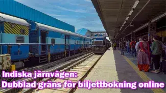 Gränsen för antal bokningsbara tågbiljetter per månad i Indien dubbleras
