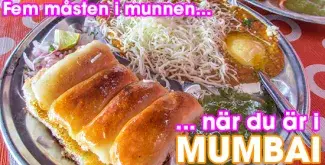 De fem bästa gatumatsrätterna i Mumbai, Indien. Vilken snabbmat måste du äta?
