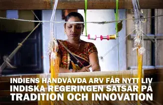 Indiens handvävda arv får nytt liv – Indiska regeringen satsar på tradition och innovation