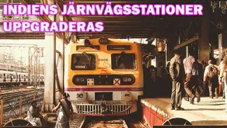 Indiens järnvägsstationer uppdateras i en rasande takt