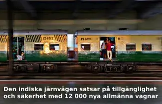 Den indiska järnvägen satsar på tillgänglighet och säkerhet med 12 000 nya allmänna vagnar