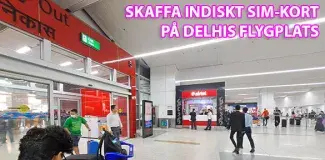 Skaffa indiskt SIM-kort på flygplatsen I Delhi 