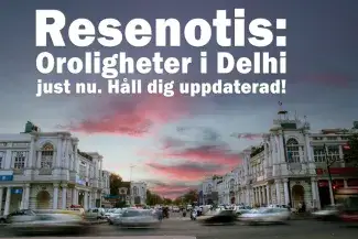 Resenotis: Oroligheter i Delhi just nu. Håll dig uppdaterad!