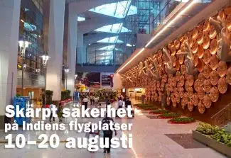 Skärpt säkerhet på Indiens flygplatser 10–20 augusti