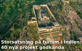 Storsatsning på turism i Indien: 40 nya projekt godkända