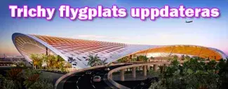 Flygplatsen i Trichy, Tamil Nadu, Indien, genomgår en förvandling